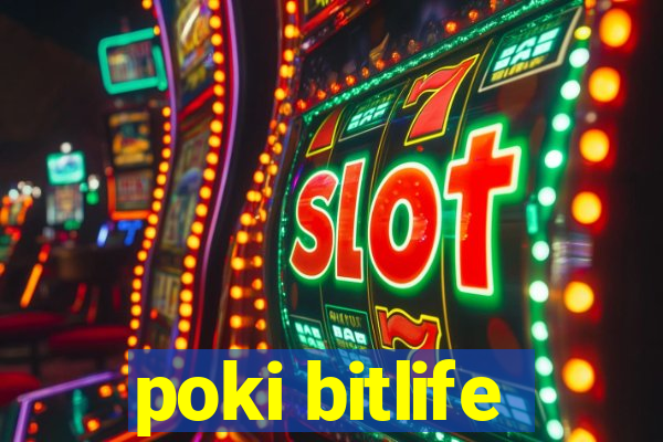 poki bitlife