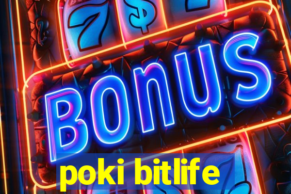 poki bitlife