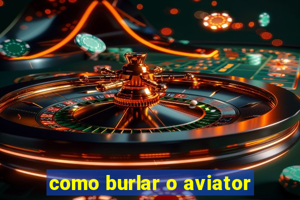 como burlar o aviator