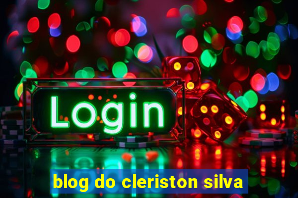 blog do cleriston silva