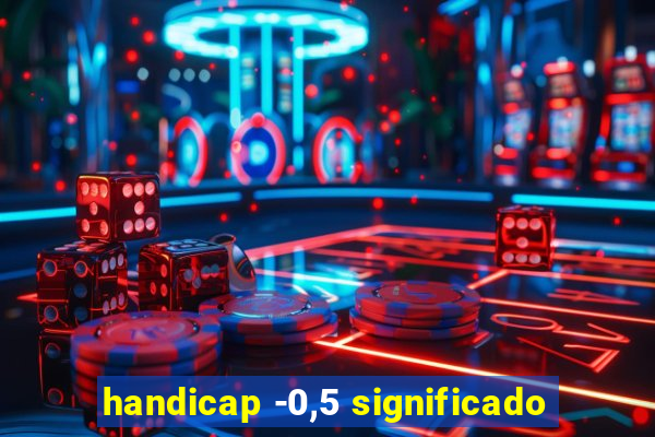 handicap -0,5 significado