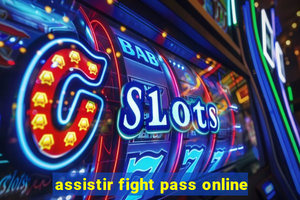 assistir fight pass online