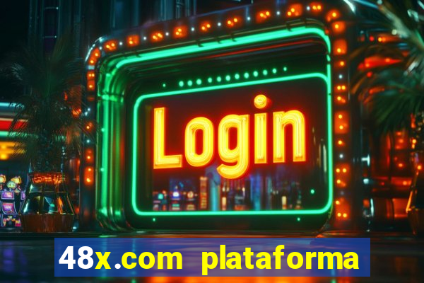 48x.com plataforma de jogos