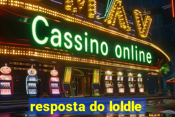 resposta do loldle