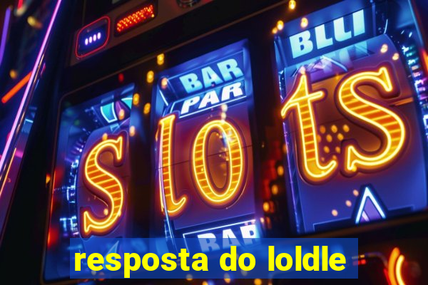 resposta do loldle