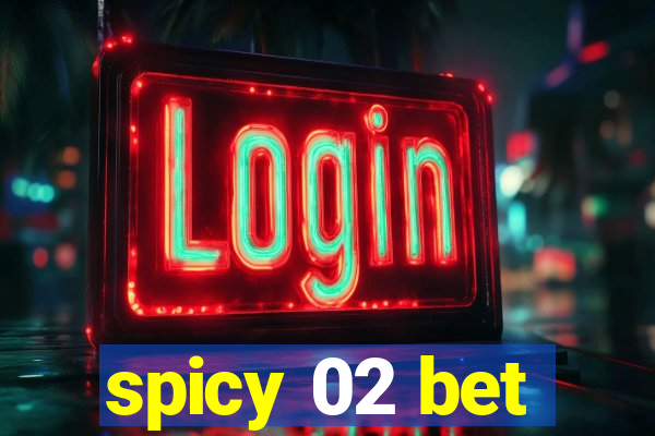 spicy 02 bet