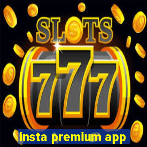 insta premium app