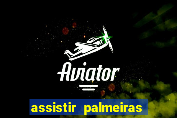 assistir palmeiras x botafogo multicanais