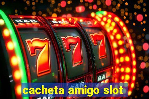 cacheta amigo slot