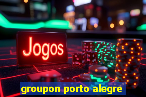 groupon porto alegre