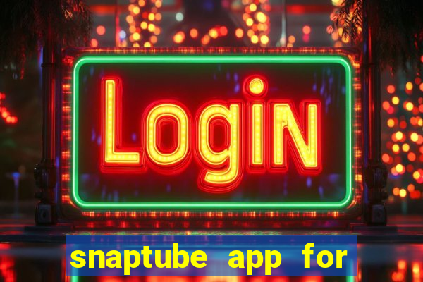 snaptube app for windows 7