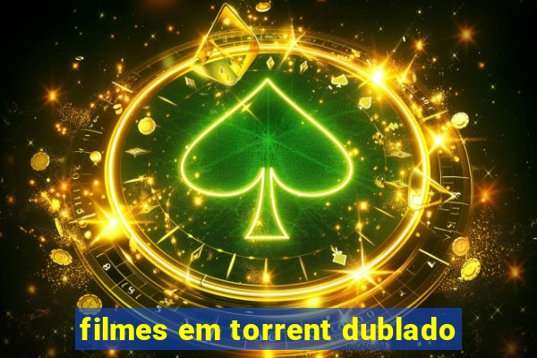 filmes em torrent dublado