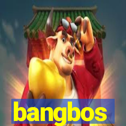 bangbos