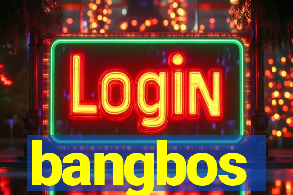 bangbos