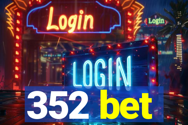 352 bet