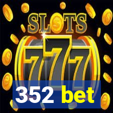 352 bet