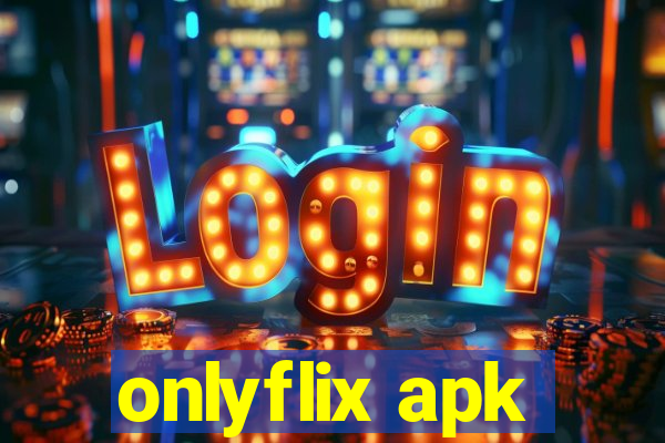 onlyflix apk