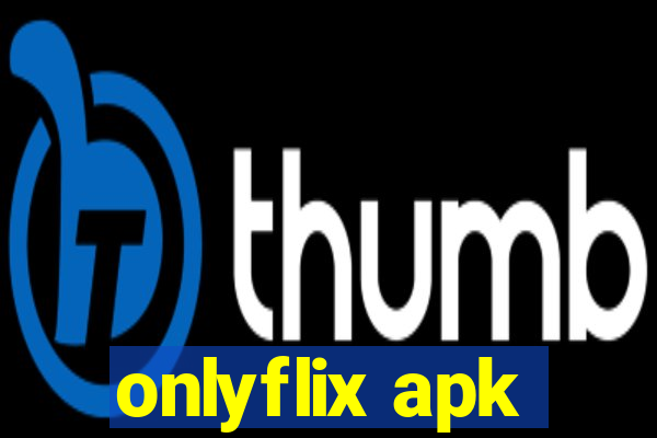 onlyflix apk