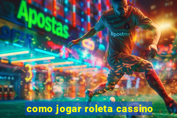 como jogar roleta cassino