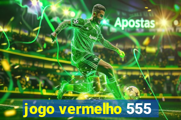 jogo vermelho 555