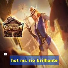 hot ms rio brilhante