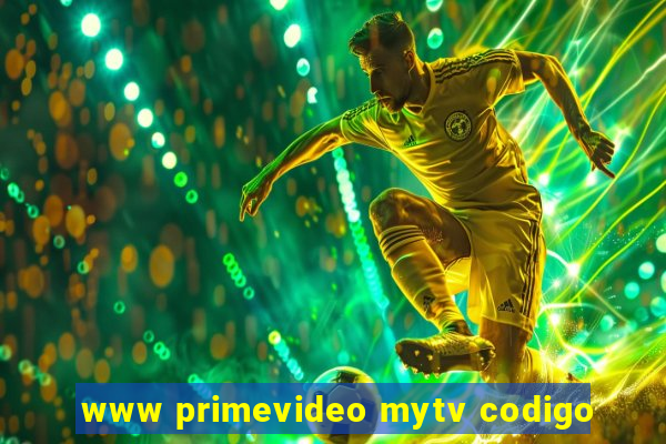 www primevideo mytv codigo