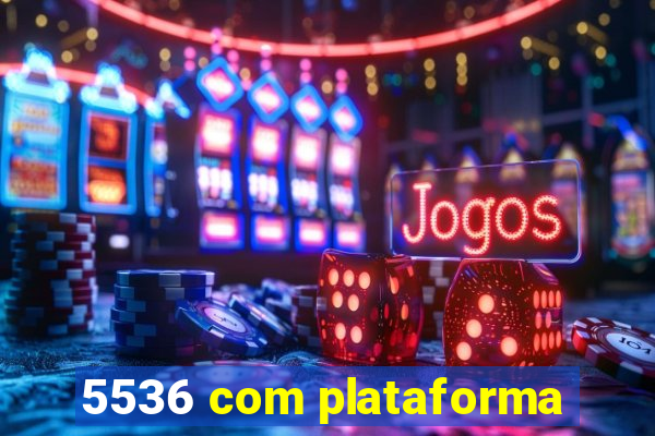 5536 com plataforma