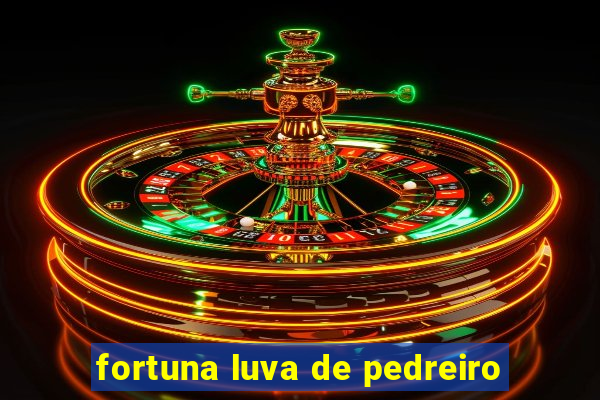 fortuna luva de pedreiro