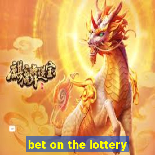 bet on the lottery