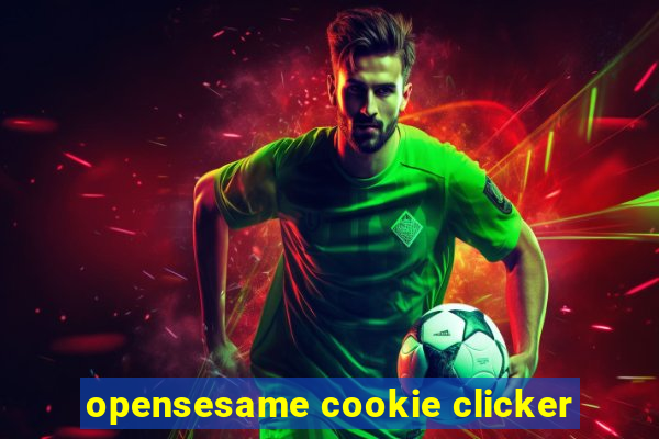 opensesame cookie clicker