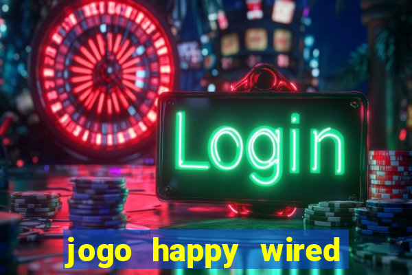 jogo happy wired paga mesmo