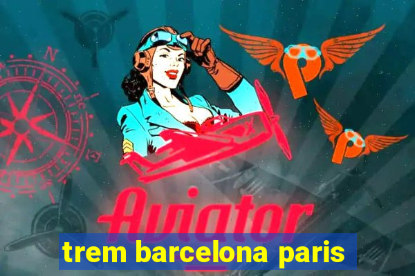 trem barcelona paris