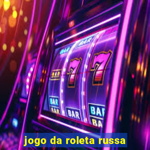 jogo da roleta russa