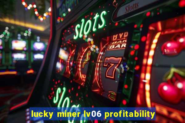 lucky miner lv06 profitability