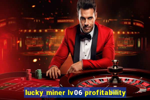 lucky miner lv06 profitability