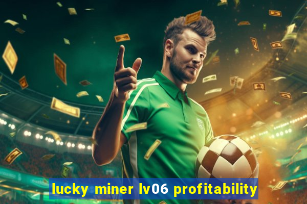 lucky miner lv06 profitability