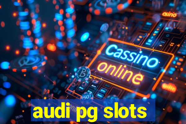 audi pg slots