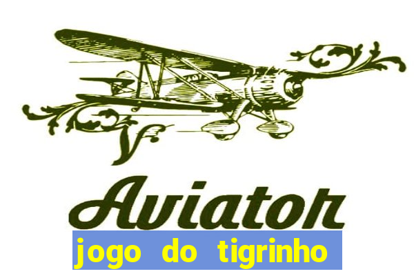 jogo do tigrinho que mais paga