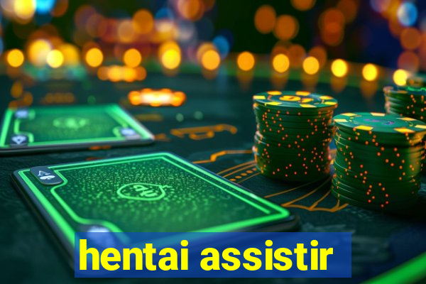 hentai assistir