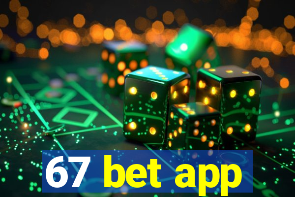 67 bet app