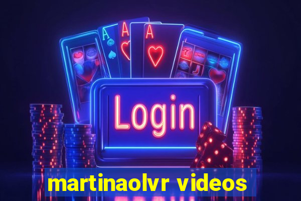 martinaolvr videos