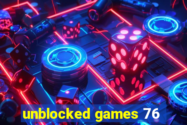 unblocked games 76