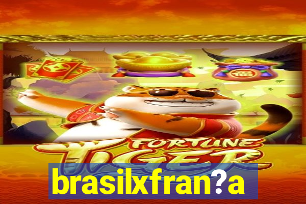 brasilxfran?a