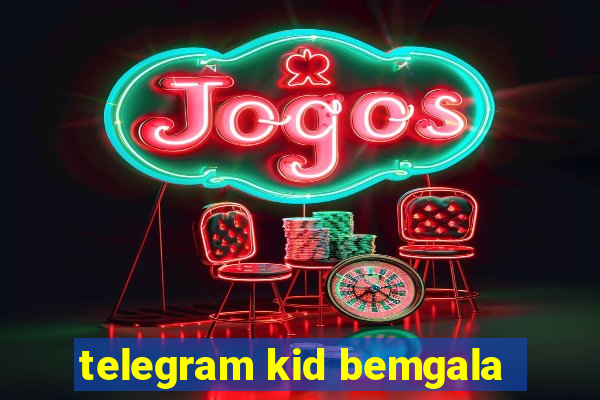 telegram kid bemgala