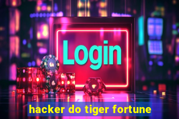 hacker do tiger fortune