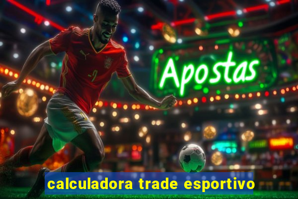 calculadora trade esportivo