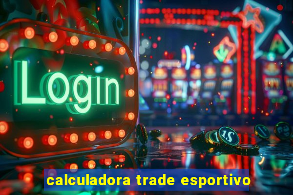 calculadora trade esportivo