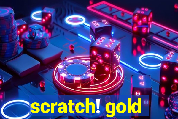 scratch! gold