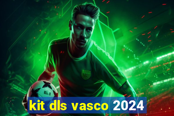 kit dls vasco 2024