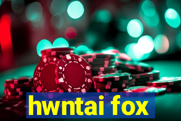 hwntai fox